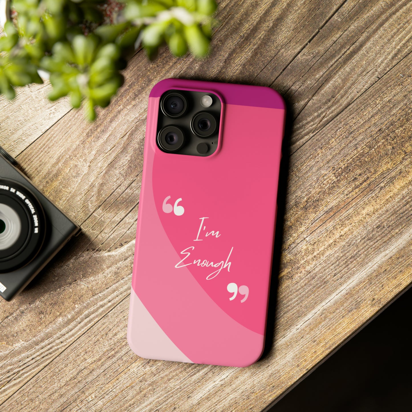 I’m enough, Pretty Pretty Slim Phone Cases