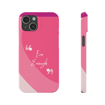 I’m enough, Pretty Pretty Slim Phone Cases