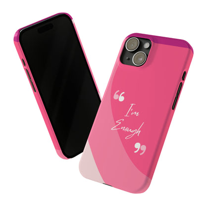 I’m enough, Pretty Pretty Slim Phone Cases