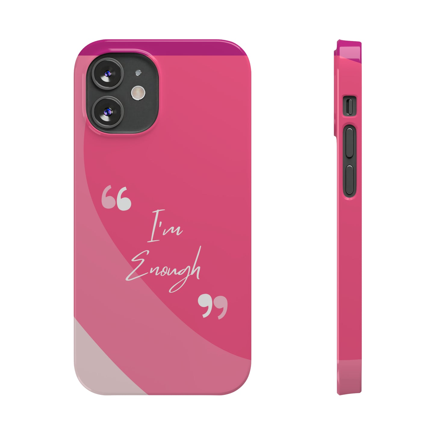 I’m enough, Pretty Pretty Slim Phone Cases