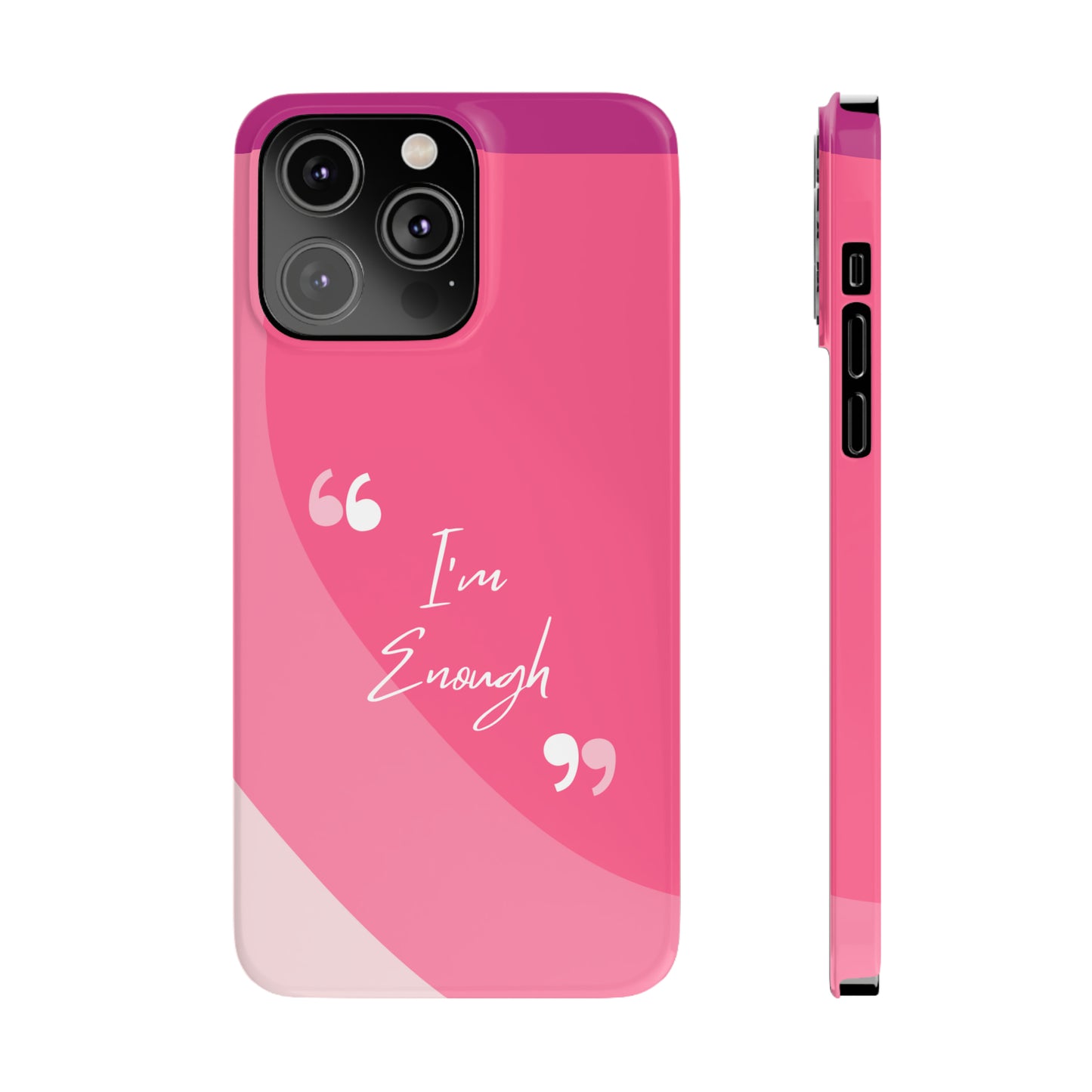 I’m enough, Pretty Pretty Slim Phone Cases