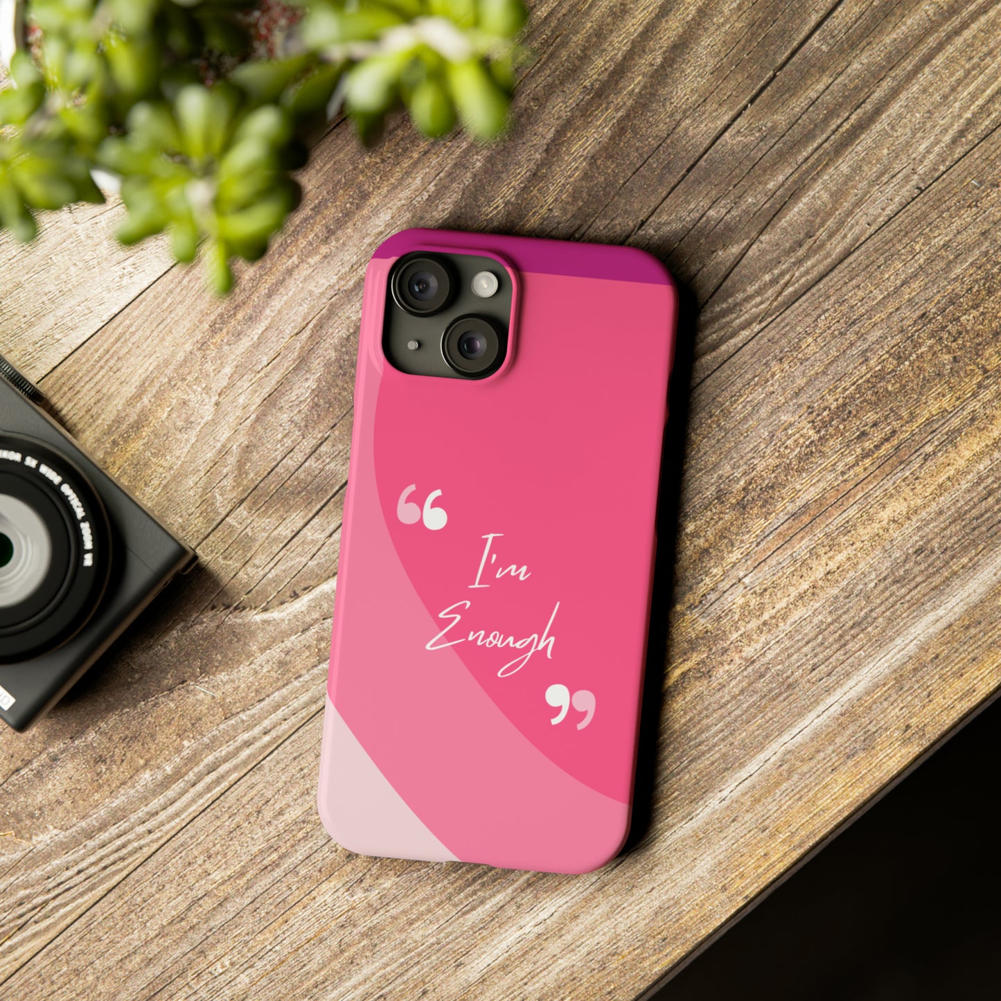 I’m enough, Pretty Pretty Slim Phone Cases