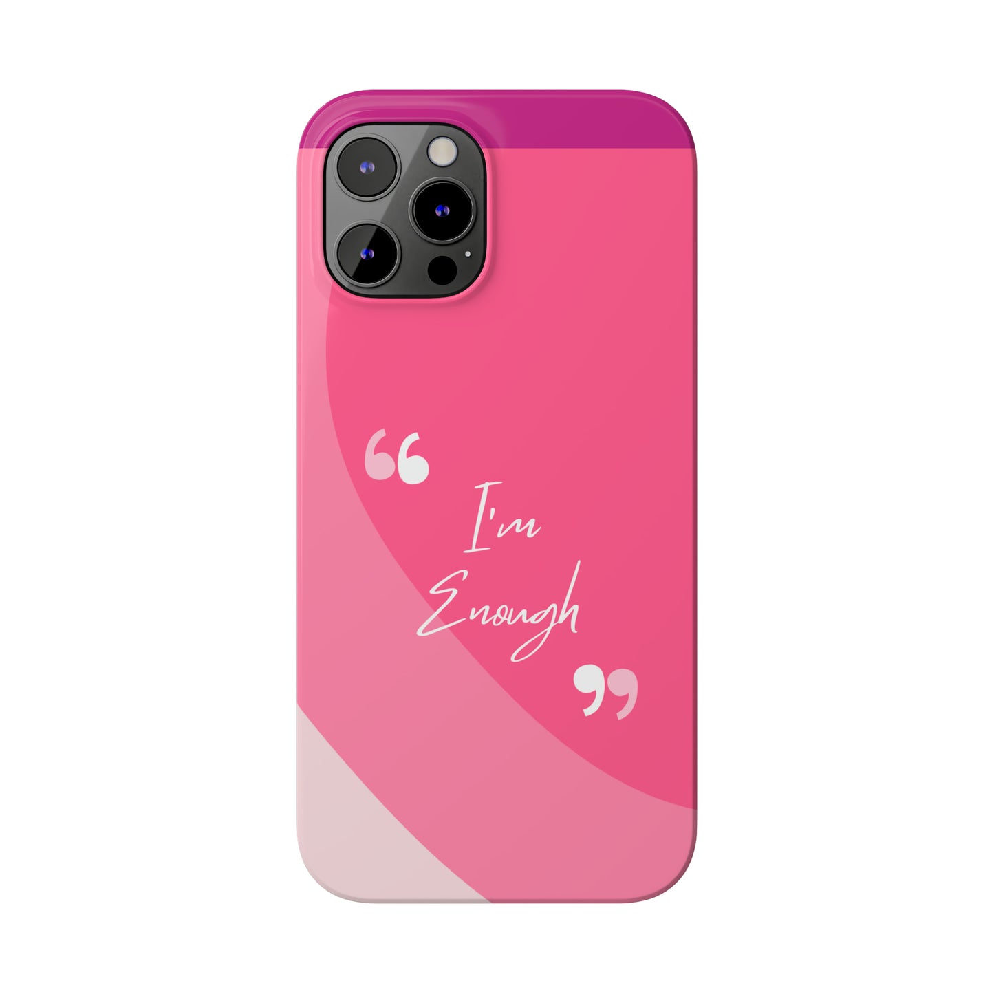 I’m enough, Pretty Pretty Slim Phone Cases