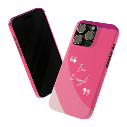 I’m enough, Pretty Pretty Slim Phone Cases