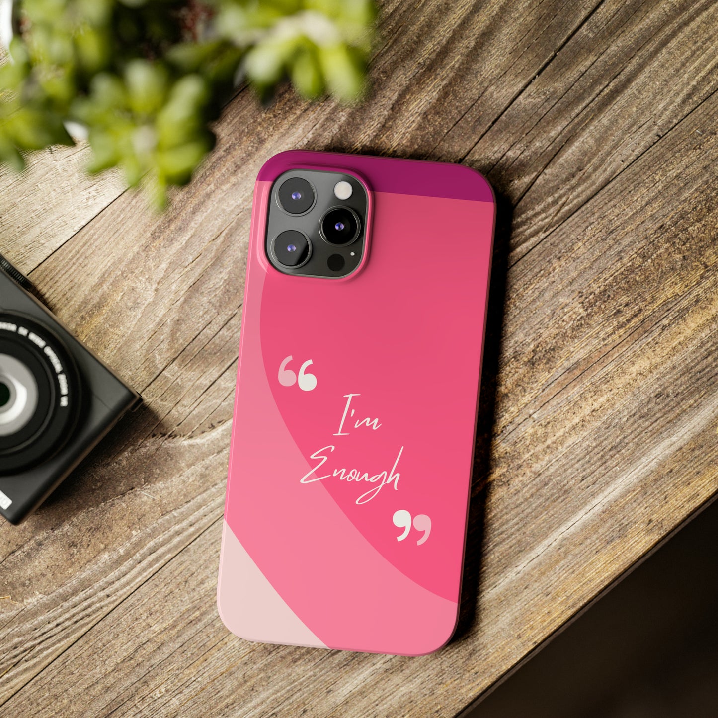 I’m enough, Pretty Pretty Slim Phone Cases