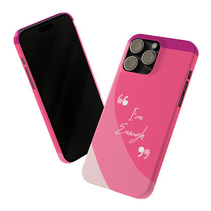 I’m enough, Pretty Pretty Slim Phone Cases