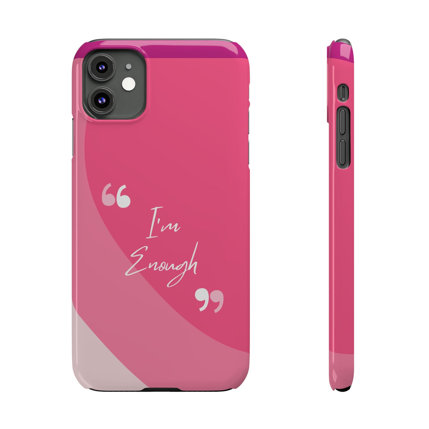 I’m enough, Pretty Pretty Slim Phone Cases