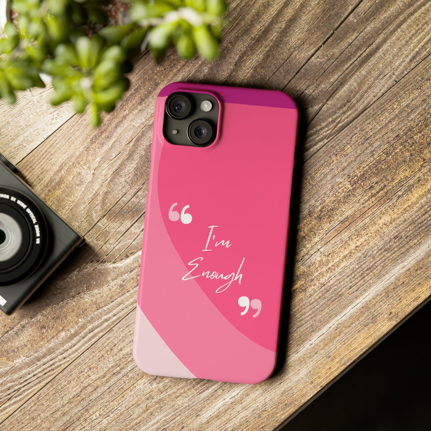 I’m enough, Pretty Pretty Slim Phone Cases