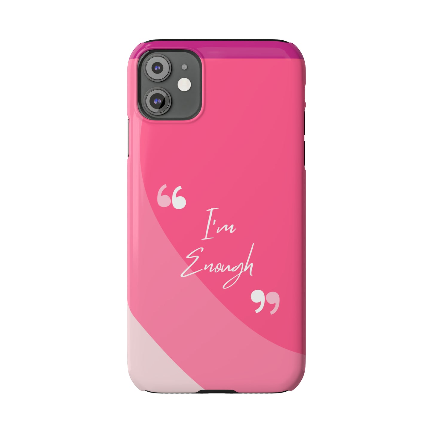 I’m enough, Pretty Pretty Slim Phone Cases