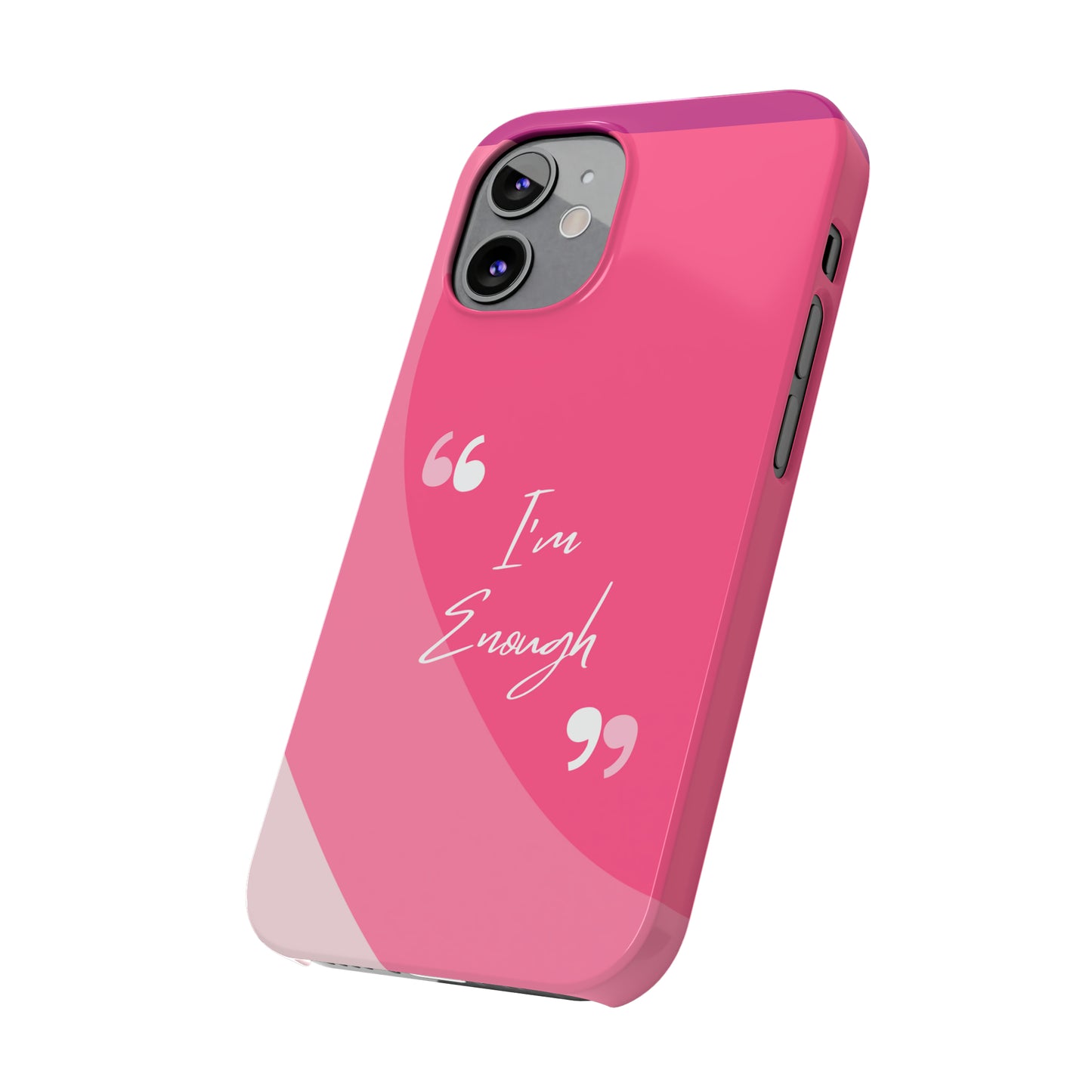 I’m enough, Pretty Pretty Slim Phone Cases